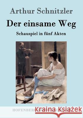 Der einsame Weg: Schauspiel in fünf Akten Arthur Schnitzler 9783861995784 Hofenberg