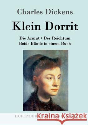Klein Dorrit: Die Armut. Der Reichtum. Beide Bände in einem Buch Dickens 9783861995982