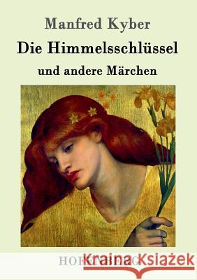 Die Himmelsschlüssel und andere Märchen Manfred Kyber 9783861996149 Hofenberg