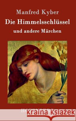 Die Himmelsschlüssel und andere Märchen Manfred Kyber 9783861996156 Hofenberg