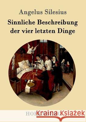 Sinnliche Beschreibung der vier letzten Dinge Angelus Silesius 9783861996224 Hofenberg