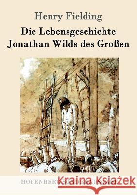 Die Lebensgeschichte Jonathan Wilds des Großen Henry Fielding 9783861996330 Hofenberg
