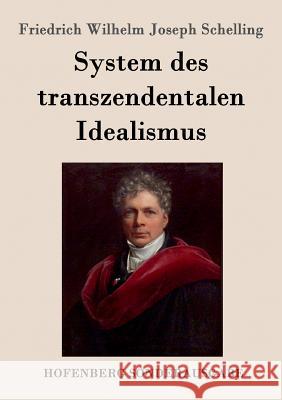 System des transzendentalen Idealismus Friedrich Wilhelm Joseph Schelling 9783861996538 Hofenberg