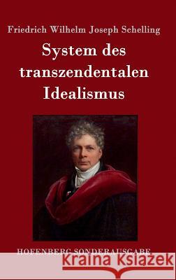 System des transzendentalen Idealismus Friedrich Wilhelm Joseph Schelling 9783861996545 Hofenberg