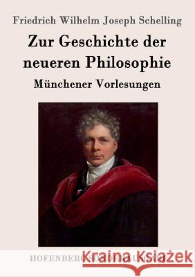 Zur Geschichte der neueren Philosophie: Münchener Vorlesungen Friedrich Wilhelm Joseph Schelling 9783861996613 Hofenberg