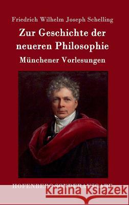 Zur Geschichte der neueren Philosophie: Münchener Vorlesungen Friedrich Wilhelm Joseph Schelling 9783861996620 Hofenberg