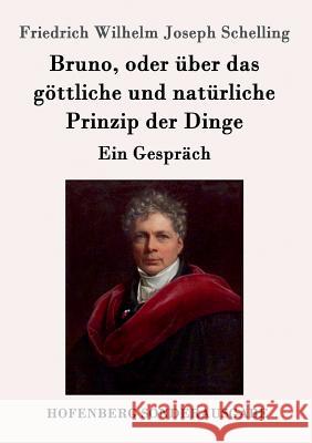 Bruno, oder über das göttliche und natürliche Prinzip der Dinge: Ein Gespräch Friedrich Wilhelm Joseph Schelling 9783861996637 Hofenberg