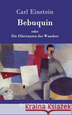Bebuquin: oder Die Dilettanten des Wunders Einstein, Carl 9783861996743 Hofenberg