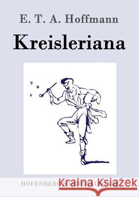 Kreisleriana E T a Hoffmann 9783861996750 Hofenberg