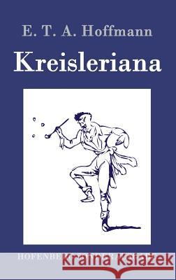 Kreisleriana E. T. a. Hoffmann 9783861996767 Hofenberg