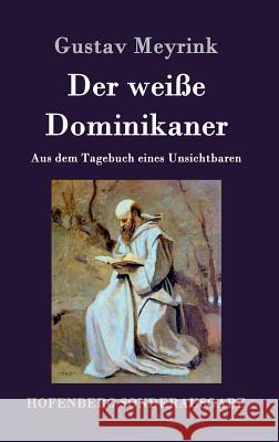 Der weiße Dominikaner: Aus dem Tagebuch eines Unsichtbaren Meyrink, Gustav 9783861996996