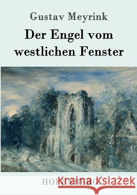 Der Engel vom westlichen Fenster: Roman Gustav Meyrink 9783861997023