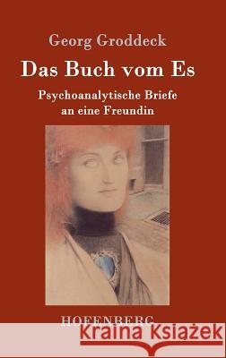 Das Buch vom Es: Psychoanalytische Briefe an eine Freundin Georg Groddeck 9783861997108 Hofenberg