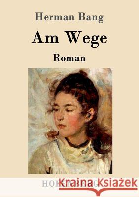 Am Wege: Roman Bang, Herman 9783861997146