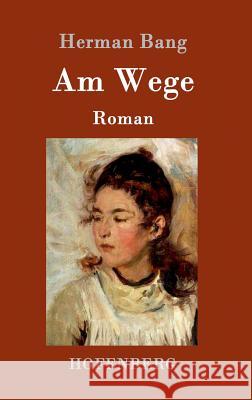 Am Wege: Roman Bang, Herman 9783861997153