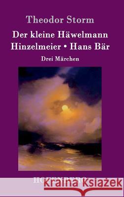 Der kleine Häwelmann / Hinzelmeier / Hans Bär: Drei Märchen Theodor Storm 9783861997184 Hofenberg