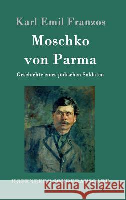 Moschko von Parma: Geschichte eines jüdischen Soldaten Karl Emil Franzos 9783861997290