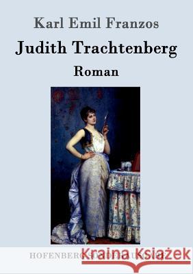 Judith Trachtenberg: Roman Karl Emil Franzos 9783861997306 Hofenberg