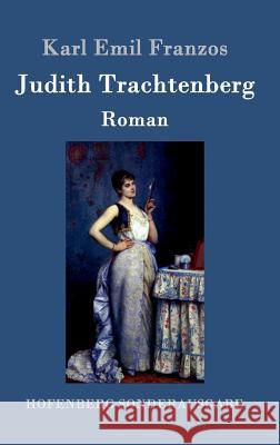 Judith Trachtenberg: Roman Franzos, Karl Emil 9783861997313