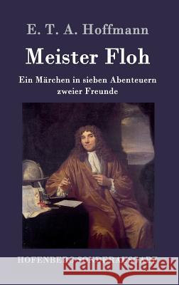 Meister Floh: Ein Märchen in sieben Abenteuern zweier Freunde Hoffmann, E. T. a. 9783861997344 Hofenberg