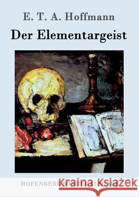 Der Elementargeist E T a Hoffmann 9783861997436 Hofenberg