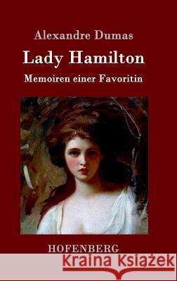 Lady Hamilton: Memoiren einer Favoritin Alexandre Dumas (père) 9783861997542