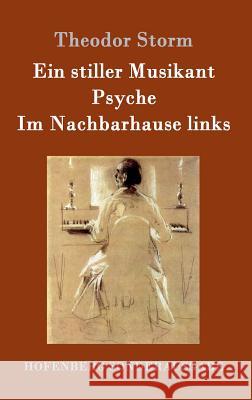 Ein stiller Musikant / Psyche / Im Nachbarhause links Theodor Storm 9783861997764 Hofenberg