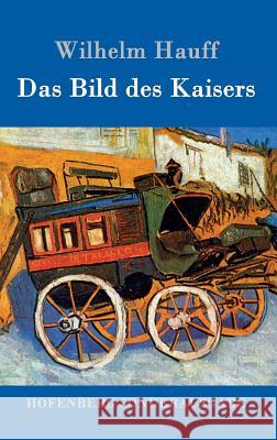 Das Bild des Kaisers Wilhelm Hauff 9783861998280