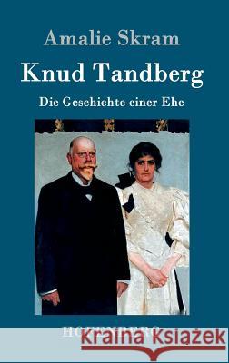 Knud Tandberg: Die Geschichte einer Ehe Amalie Skram 9783861998419