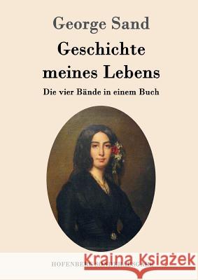 Geschichte meines Lebens: Die vier Bände in einem Buch George Sand 9783861998525 Hofenberg