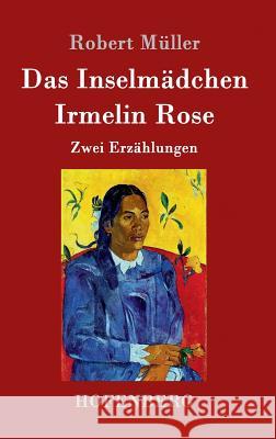 Das Inselmädchen / Irmelin Rose: Zwei Erzählungen Müller, Robert 9783861998563