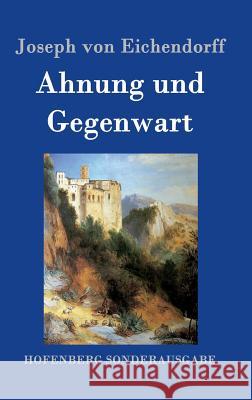 Ahnung und Gegenwart Joseph Von Eichendorff 9783861998587 Hofenberg