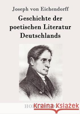 Geschichte der poetischen Literatur Deutschlands Joseph Von Eichendorff 9783861998624 Hofenberg