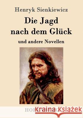 Die Jagd nach dem Glück und andere Novellen Henryk Sienkiewicz 9783861998709