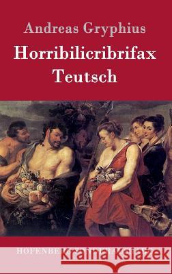 Horribilicribrifax Teutsch: Scherzspiel Gryphius, Andreas 9783861998723 Hofenberg