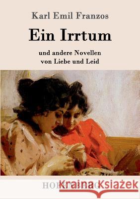 Ein Irrtum: und andere Novellen von Liebe und Leid Karl Emil Franzos 9783861998822