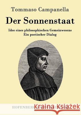 Der Sonnenstaat: Idee eines philosophischen Gemeinwesens Ein poetischer Dialog Tommaso Campanella 9783861998884