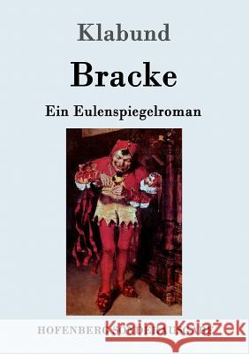 Bracke: Ein Eulenspiegelroman Klabund 9783861998921