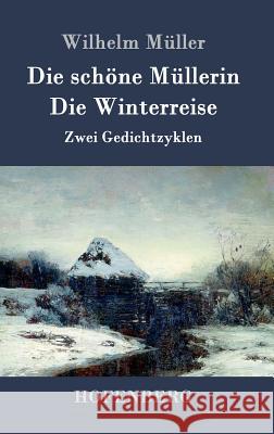 Die schöne Müllerin / Die Winterreise: Zwei Gedichtzyklen Wilhelm Müller 9783861999133 Hofenberg