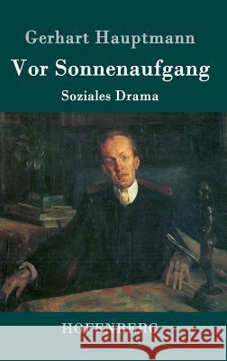 Vor Sonnenaufgang: Soziales Drama Hauptmann, Gerhart 9783861999263 Hofenberg