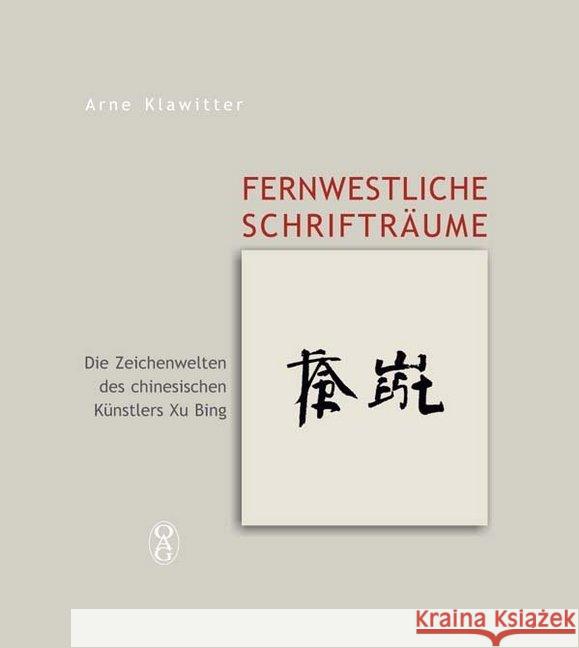 Fernwestliche Schrifträume : Die Zeichenwelten des chinesischen Künstlers Xu Bing Klawitter, Arne 9783862051229 iudicium