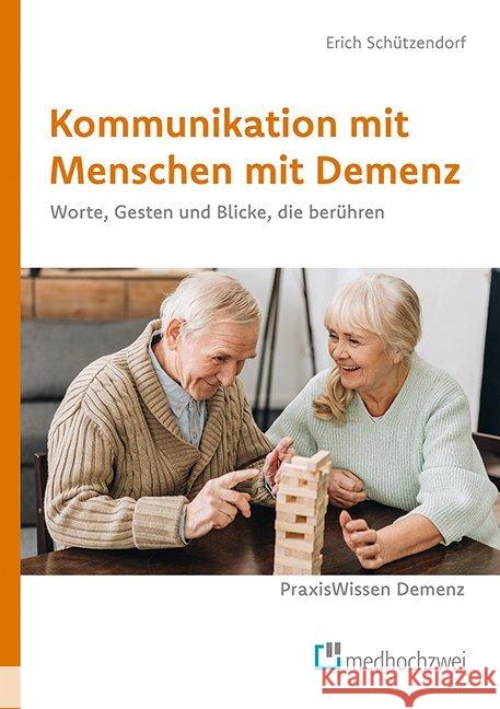 Kommunikation mit Menschen mit Demenz Schützendorf, Erich 9783862166015 Medhochzwei