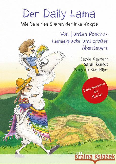 Der Daily Lama : Wie Sam den Spuren der Inka folgte - Von bunten Ponchos, Lamaspucke und großen Abenteuern Gaymann, Saskia; Rondot, Sarah; Steinhilber, Barbara 9783862166039 Medhochzwei
