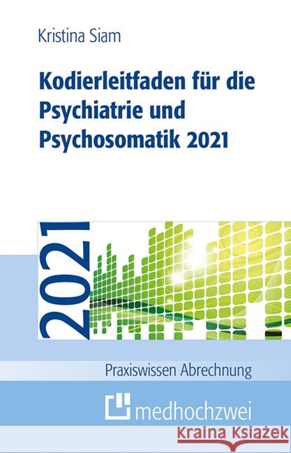 Kodierleitfaden für die Psychiatrie und Psychosomatik 2021 Siam, Kristina 9783862167692