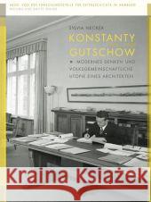 Konstanty Gutschow (1902 - 1978) : Modernes Denken und volksgemeinschaftliche Utopie eines Architekten Necker, Sylvia 9783862180202