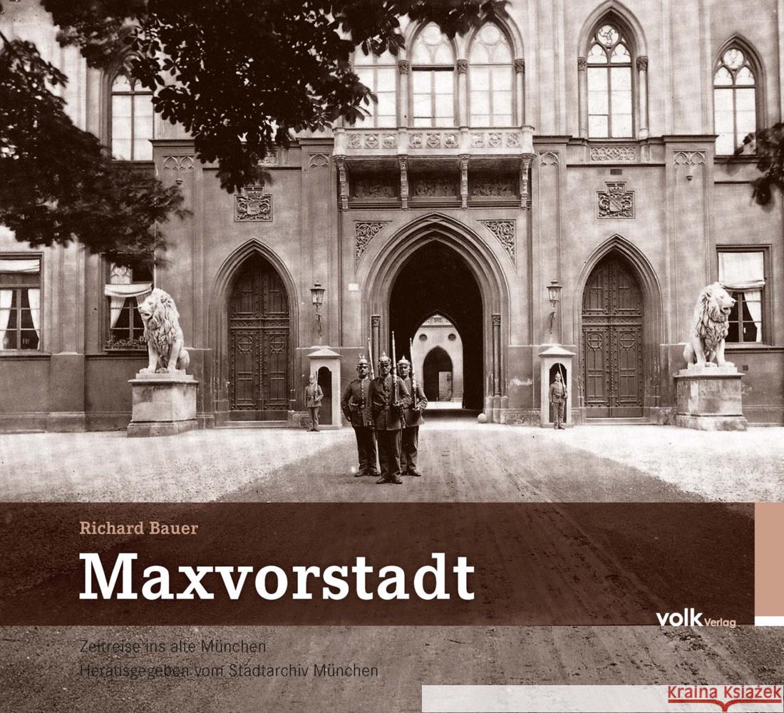 Maxvorstadt : Hrsg: Stadtarchiv München Bauer, Richard 9783862220892 Volk, München