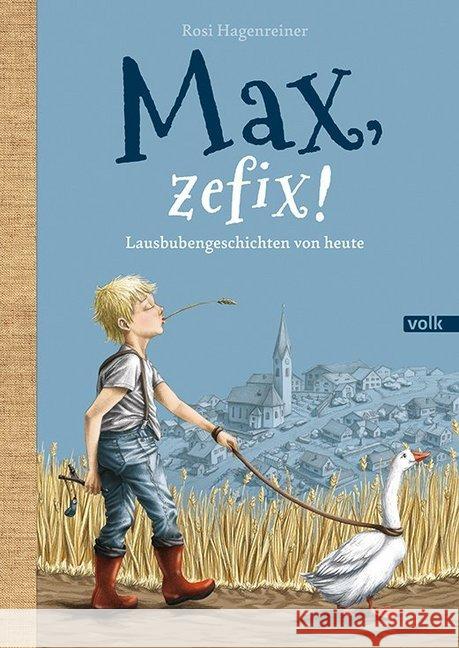 Max, zefix! : Lausbubengeschichten von heute Hagenreiner, Rosi 9783862223084 Volk Verlag