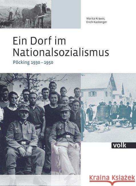 Ein Dorf im Nationalsozialismus : Pöcking 1930-1950 Krauss, Marita; Kasberger, Erich 9783862223213