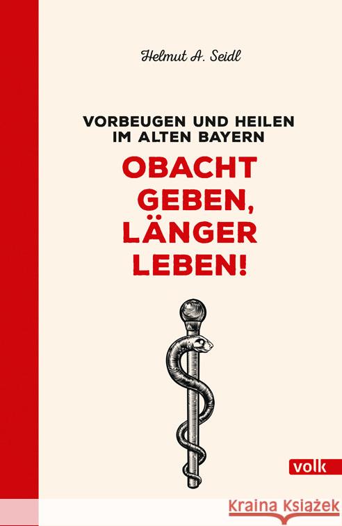 Obacht geben, länger leben! Seidl, Helmut A. 9783862224333 Volk Verlag