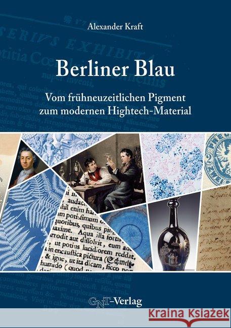 Berliner Blau : Vom frühneuzeitlichen Pigment zum modernen Hightech-Material Kraft, Alexander 9783862251186 GNT-Verlag